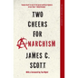 Two Cheers for Anarchism: Six Easy Pieces on Autonomy, Dignity, and Meaningful Work and Play - Paperback