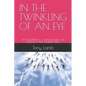 In the Twinkling of an Eye: My True Experience - I Was Raptured and Received a New Glorified Body - Paperback