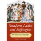 Southern Ladies and Suffragists: Julia Ward Howe and Women's Rights at the 1884 New Orleans World's Fair - Paperback