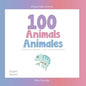 100 Animals for Bilingual Toddlers 100 Animales para pequeños bilingües English - Spanish Español - Inglés: Baby Bilingual - Paperback