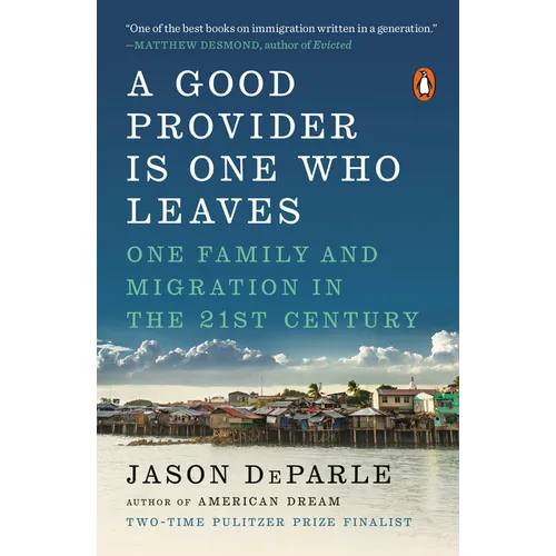 A Good Provider Is One Who Leaves: One Family and Migration in the 21st Century - Paperback