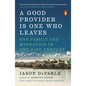 A Good Provider Is One Who Leaves: One Family and Migration in the 21st Century - Paperback