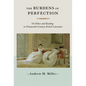 The Burdens of Perfection: On Ethics and Reading in Nineteenth-Century British Literature - Paperback