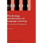 The Ecology and Semiotics of Language Learning: A Sociocultural Perspective - Hardcover