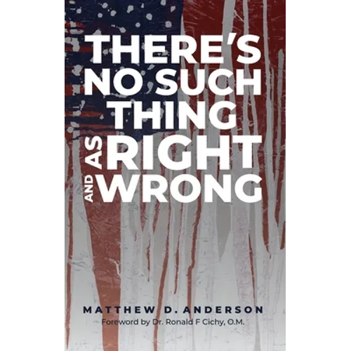There's No Such Thing As Right And Wrong - Hardcover