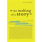 The Making of a Story: A Norton Guide to Creative Writing - Paperback