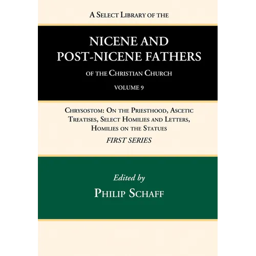 A Select Library of the Nicene and Post-Nicene Fathers of the Christian Church, First Series, Volume 9 - Hardcover