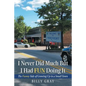 I Never Did Much but I Had Fun Doing It: The Funny Side of Growing up in a Small Town - Paperback