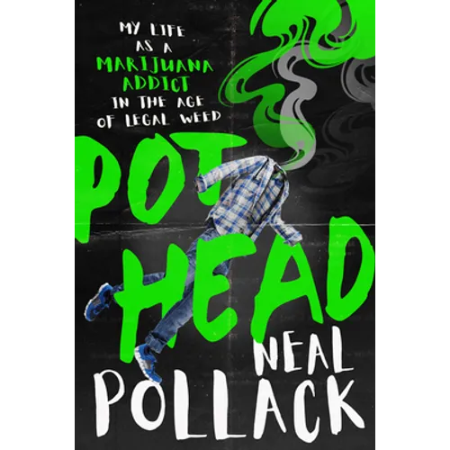 Pothead: My Life as a Marijuana Addict in the Age of Legal Weed - Paperback