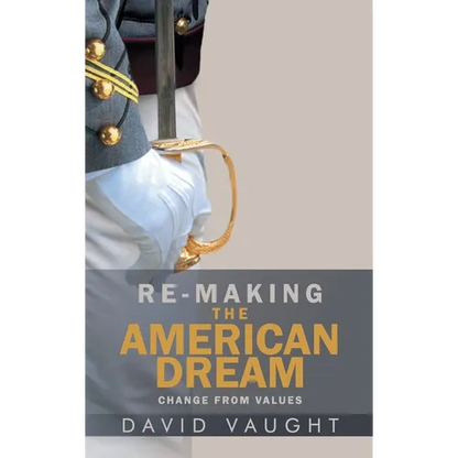 Re-Making the American Dream: Change from Values - Hardcover