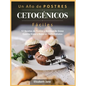 Un Año de POSTRES CETOGÉNICOS Fáciles: 52 Recetas de Postres y Bombas de Grasa Quema Grasa y Bajas en Carbohidratos - Hardcover