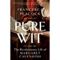 Pure Wit: The Revolutionary Life of Margaret Cavendish - Hardcover