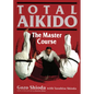 Total Aikido: The Master Course - Hardcover