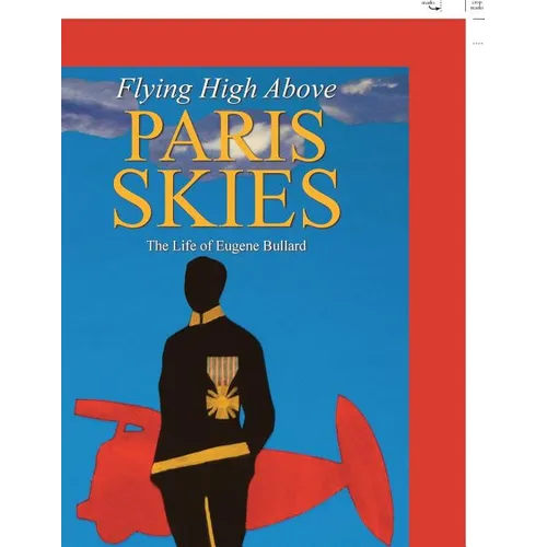 Flying High Above Paris Skies: The Life of Eugene Bullard - Paperback