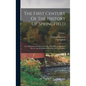 The First Century Of The History Of Springfield: The Official Records From 1636 To 1736, With An Historical Review And Biographical Mention Of The Fou - Hardcover
