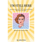 I'm Still Here: About An Amazing Individual With Mental Illness Who Beat The Odds - Hardcover