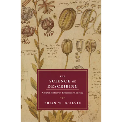 The Science of Describing: Natural History in Renaissance Europe - Paperback