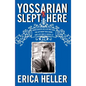 Yossarian Slept Here: When Joseph Heller Was Dad, the Apthorp Was Home, and Life Was a Catch-22 - Paperback