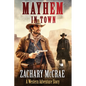 Mayhem in Town: A Classic Western Adventure - Paperback