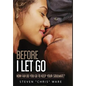Before I Let Go ...: How Far Do You Go To Keep Your Soulmate? - Hardcover