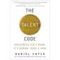 The Talent Code: Greatness Isn't Born. It's Grown. Here's How. - Hardcover