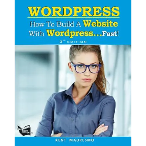 How To Build a Website With WordPress...Fast! (3rd Edition - Read2Learn Guides) - Paperback