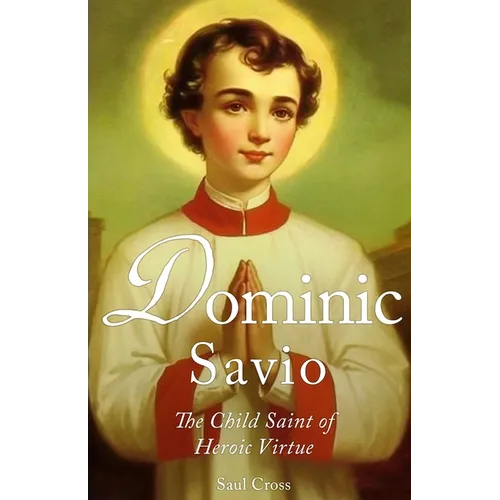 Dominic Savio: The Child Saint of Heroic Virtue - Paperback