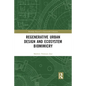 Regenerative Urban Design and Ecosystem Biomimicry - Paperback