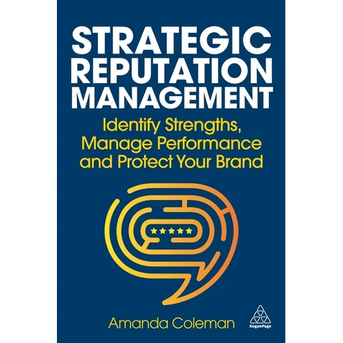 Strategic Reputation Management: Identify Strengths, Manage Performance and Protect Your Brand - Paperback