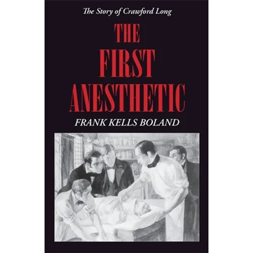 The First Anesthetic: The Story of Crawford Long - Paperback
