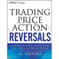Trading Price Action Reversals: Technical Analysis of Price Charts Bar by Bar for the Serious Trader - Hardcover