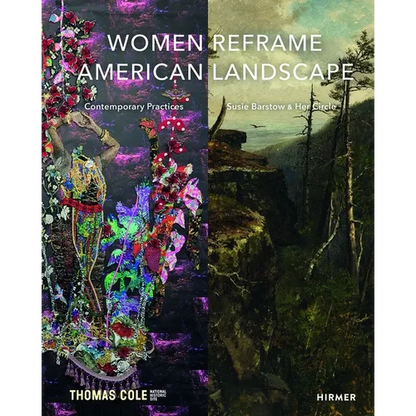 Women Reframe American Landscape: Susie Barstow & Her Circle / Contemporary Practices - Hardcover