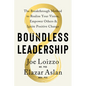 Boundless Leadership: The Breakthrough Method to Realize Your Vision, Empower Others, and Ignite Positive Change - Hardcover