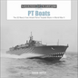 PT Boats: The US Navy's Fast Attack Patrol Torpedo Boats in World War II - Hardcover