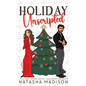 Holiday Unscripted An enemies to lovers, second chance, forced proximity, holiday romance. (Deluxe Edition) - Paperback
