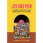Joy and Pain: A Story of Black Life and Liberation in Five Albums - Hardcover