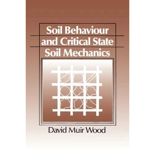 Soil Behaviour and Critical State Mechanics - Paperback