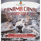 Panama Canal History for Kids - Architecture, Purpose & Design Timelines of History for Kids 6th Grade Social Studies - Hardcover