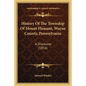 History Of The Township Of Mount Pleasant, Wayne County, Pennsylvania: A Discourse (1856) - Paperback