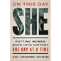 On This Day She: Putting Women Back Into History One Day at a Time - Hardcover