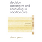 Decision Assessment and Counseling in Abortion Care: Philosophy and Practice - Hardcover