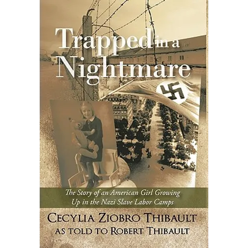 Trapped in a Nightmare: The Story of an American Girl Growing Up in the Nazi Slave Labor Camps - Hardcover