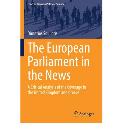 The European Parliament in the News: A Critical Analysis of the Coverage in the United Kingdom and Greece - Paperback