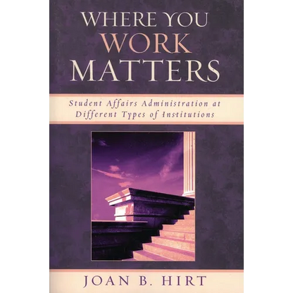 Where You Work Matters: Student Affairs Administration at Different Types of Institutions - Paperback