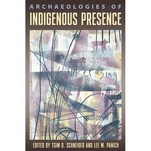 Archaeologies of Indigenous Presence - Hardcover