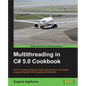 Multithreading in C# 5.0 Cookbook - Paperback