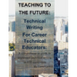 Teaching to the Future: Technical Writing for Career Technical Educators: A comprehensive guide to implement technical writing in CTE curricul - Paperback