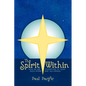 The Spirit Within: How We Are Connected to God Each Other and All-Things. - Paperback