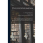Philosophumena; or, The Refutation of All Heresies, Formerly Attributed to Origen, but Now to Hippolytus, Bishop and Martyr, Who Flourished About 220 - Hardcover