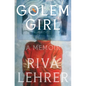 Golem Girl: A Memoir - Hardcover